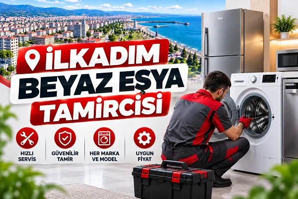 İlkadım Beyaz Eşya Tamircisi Hakkında Merak Edilenler