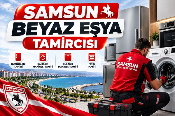 Samsun Beyaz Eşya Tamircisi